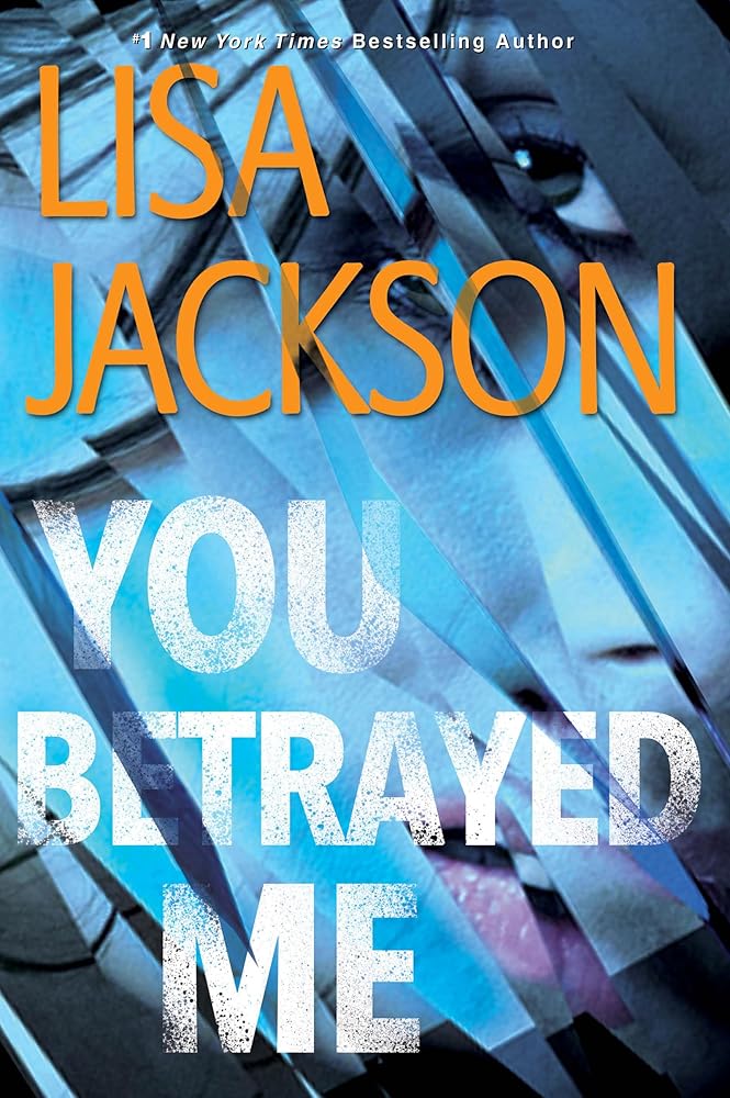 You Betrayed Me (The Cahills - Book 3 of 3 in the San Francisco series) Lisa Jackson