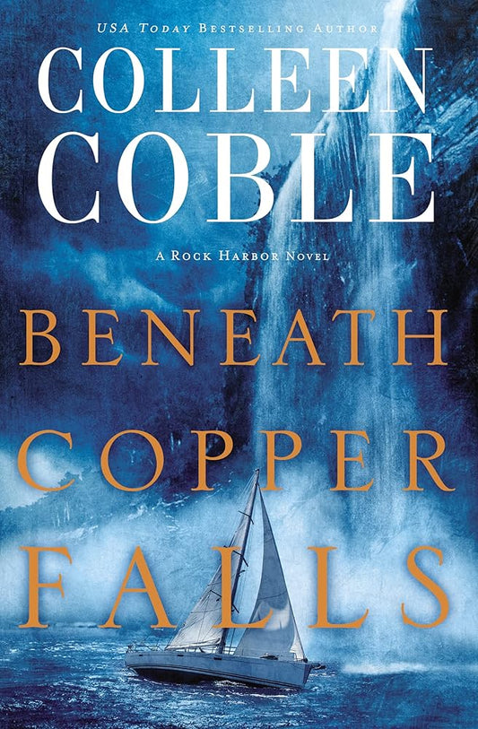 Beneath Copper Falls (Rock Harbor Series, 5) Colleen Coble