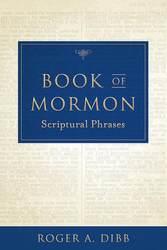 Book of Mormon Scriptural Phrases Roger A. Dibb