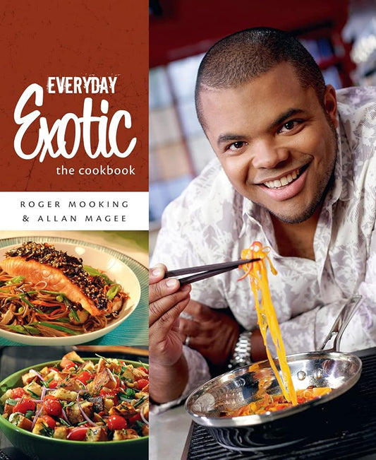 Everyday Exotic: The Cookbook  (Signed) Roger Mooking, Allan Magee