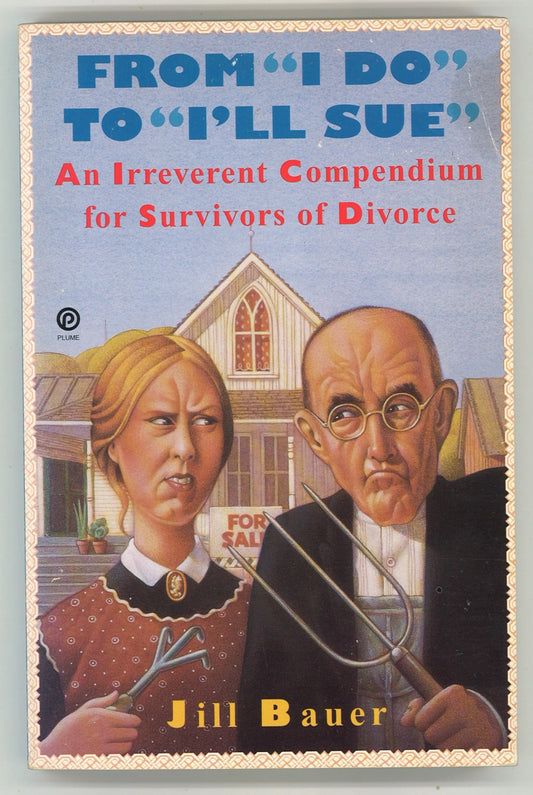 From I Do to I'll Sue: An Irreverent Compendium for Survivors of Divorce - The Bookstore