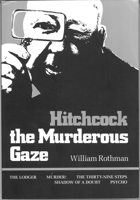 Hitchcock: The Murderous Gaze William Rothman