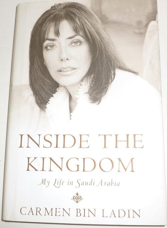 Inside the Kingdom: My Life in Saudi Arabia Carmen Bin Ladin