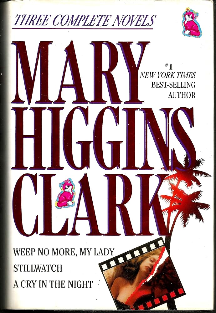 Mary Higgins Clark: Three Complete Novels: Weep No More, My Lady; Stillwatch; A Cry in the Night - The Bookstore