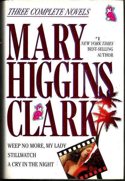 Mary Higgins Clark: Three Complete Novels: Weep No More, My Lady; Stillwatch; A Cry in the Night - The Bookstore