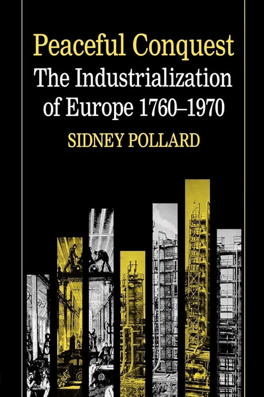 Peaceful Conquest: The Industrialization of Europe, 1760 - 1970 - The Bookstore