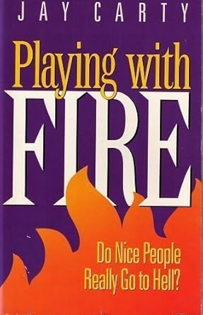 Playing with Fire: Do Nice People Really Go To Hell? - The Bookstore