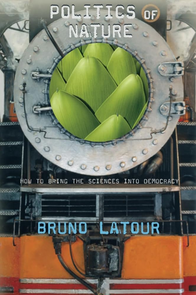 Politics of Nature: How to Bring the Sciences into Democracy - The Bookstore