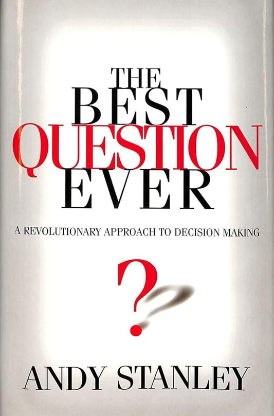 The Best Question Ever Andy Stanley