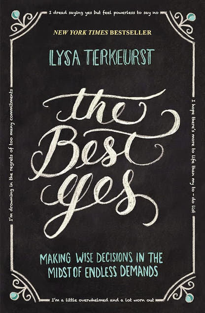The Best Yes: Making Wise Decisions in the Midst of Endless Demands - The Bookstore