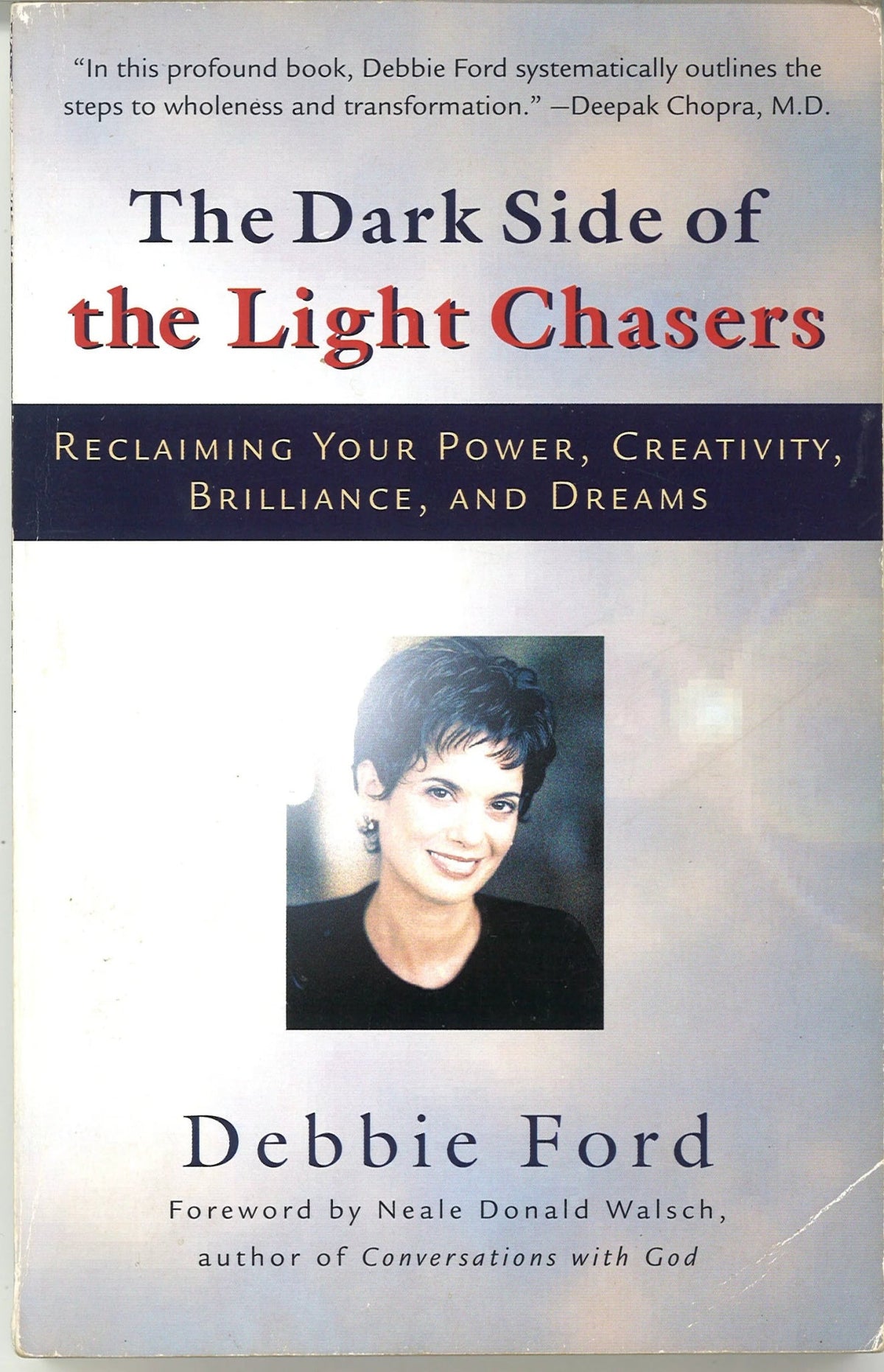 The Dark Side of the Light Chasers: Reclaiming Your Power, Creativity, Brilliance, and Dreams Debbie Ford