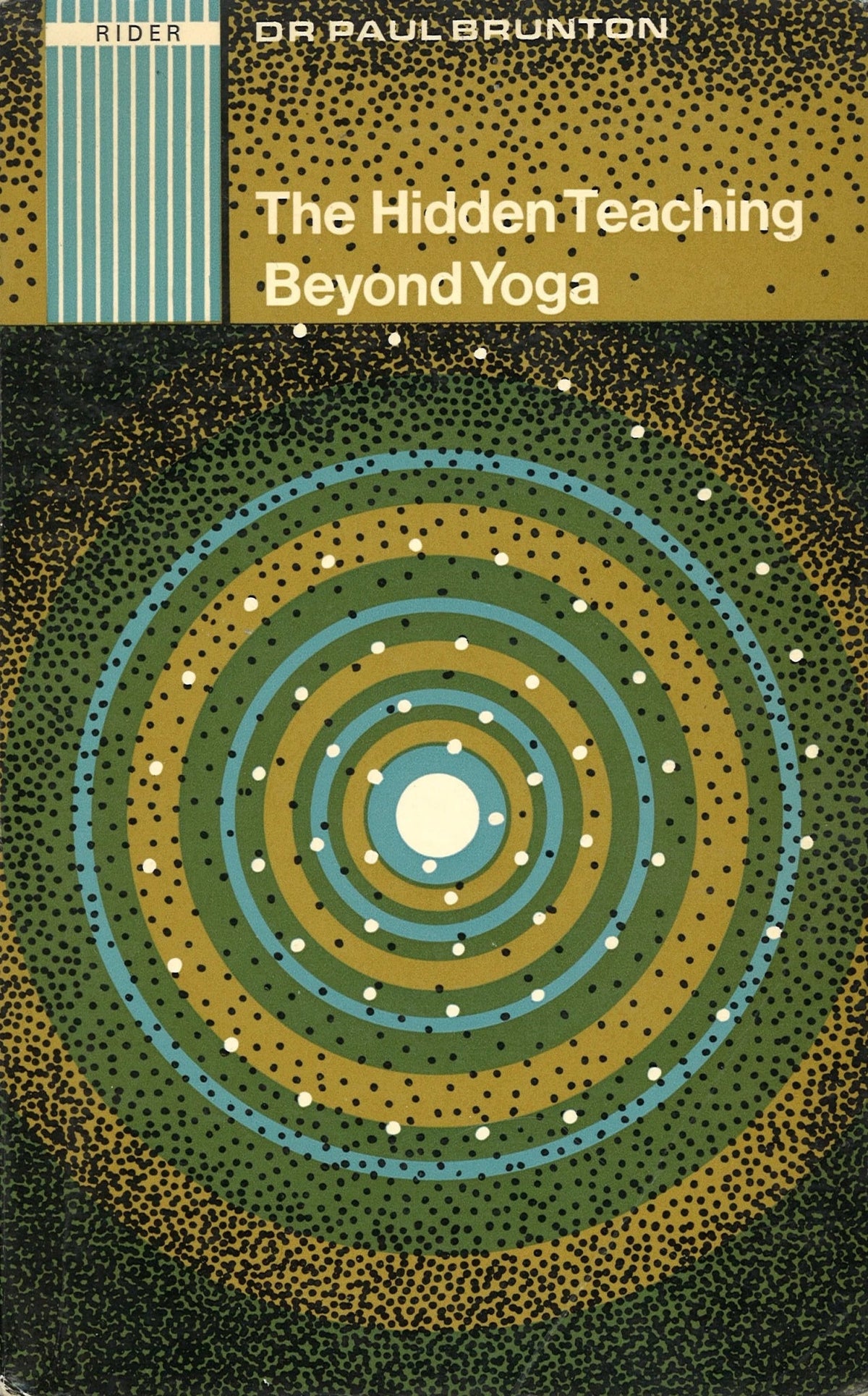 The Hidden Teaching Beyond Yoga by Dr. Paul Brunton Dr. Paul Brunton