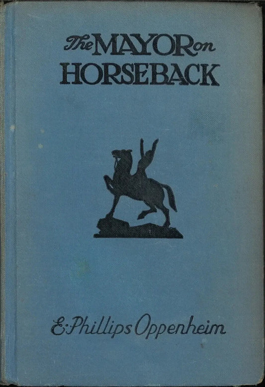 The Mayor on Horseback by E. Phillips Oppenheim My Store