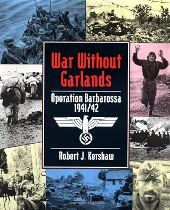 War Without Garlands: Operation Barbarossa 1941/42 - The Bookstore