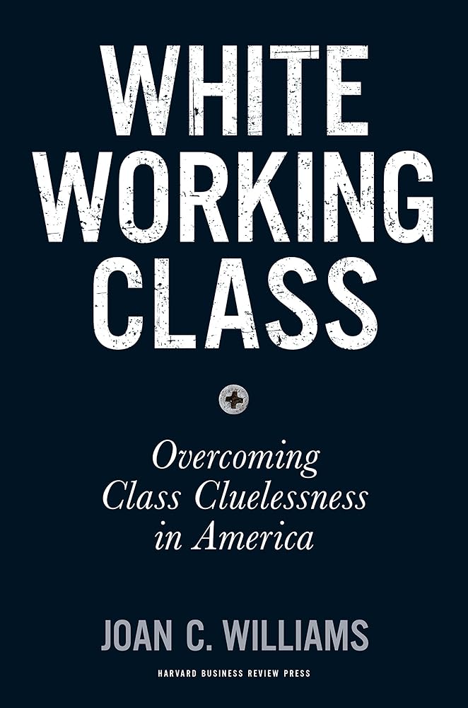 White Working Class: Overcoming Class Cluelessness in America - The Bookstore